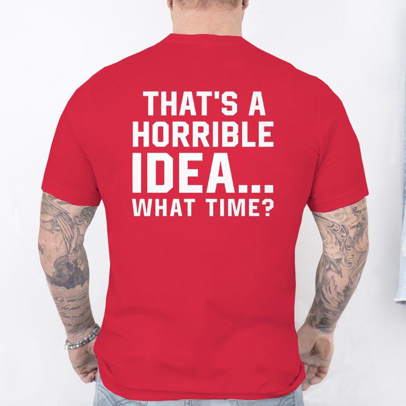 Unisexs Funny Letter Print Tshirt Thats A Horrible Idea What Time Novelty Quote Graphic Tee Casual Soft Short Sleeve Tops