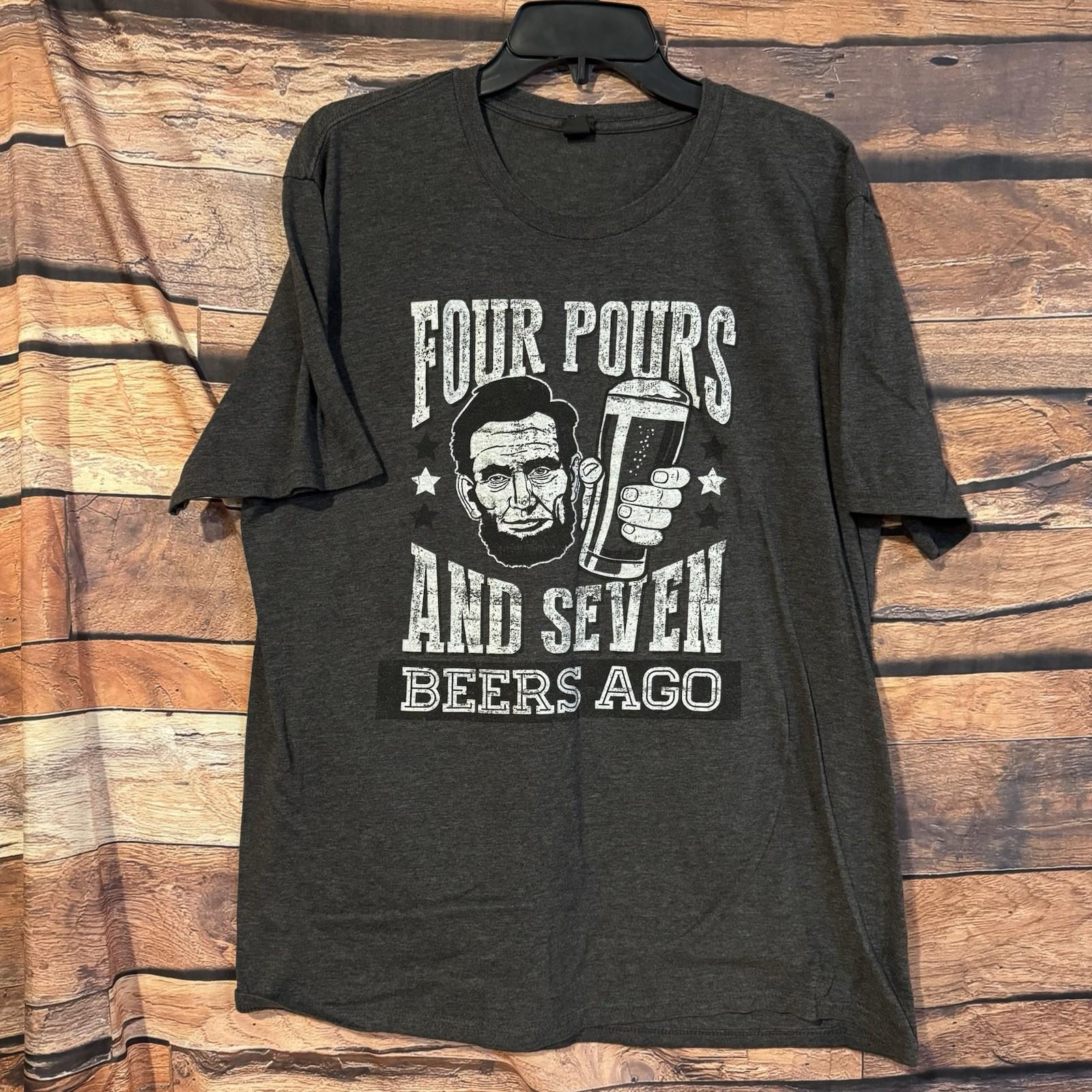 Funny Abraham Lincoln Beer XL Four Pours & Seven Beers Ago History Tee Unisex T-Shirt S