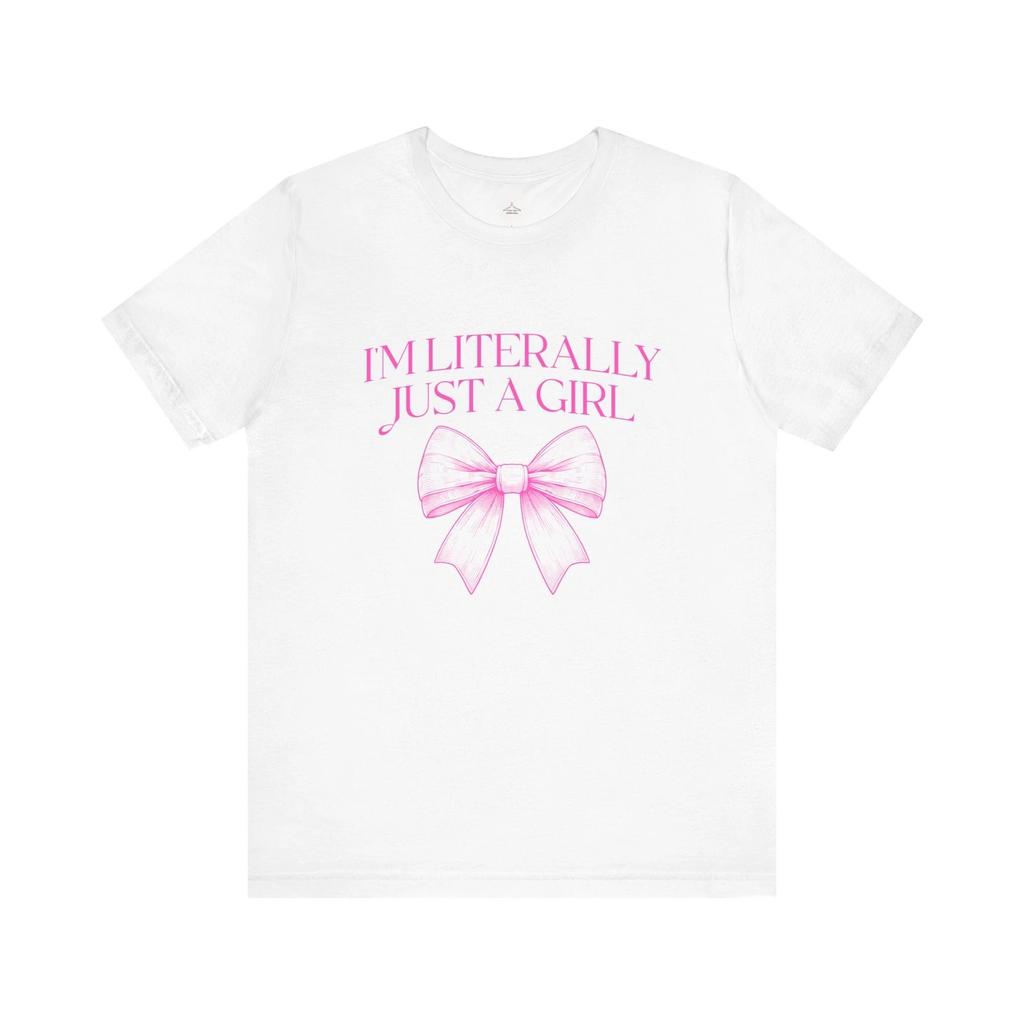 I'm Literally Just a Girl T-Shirt | Pink Bow Graphic