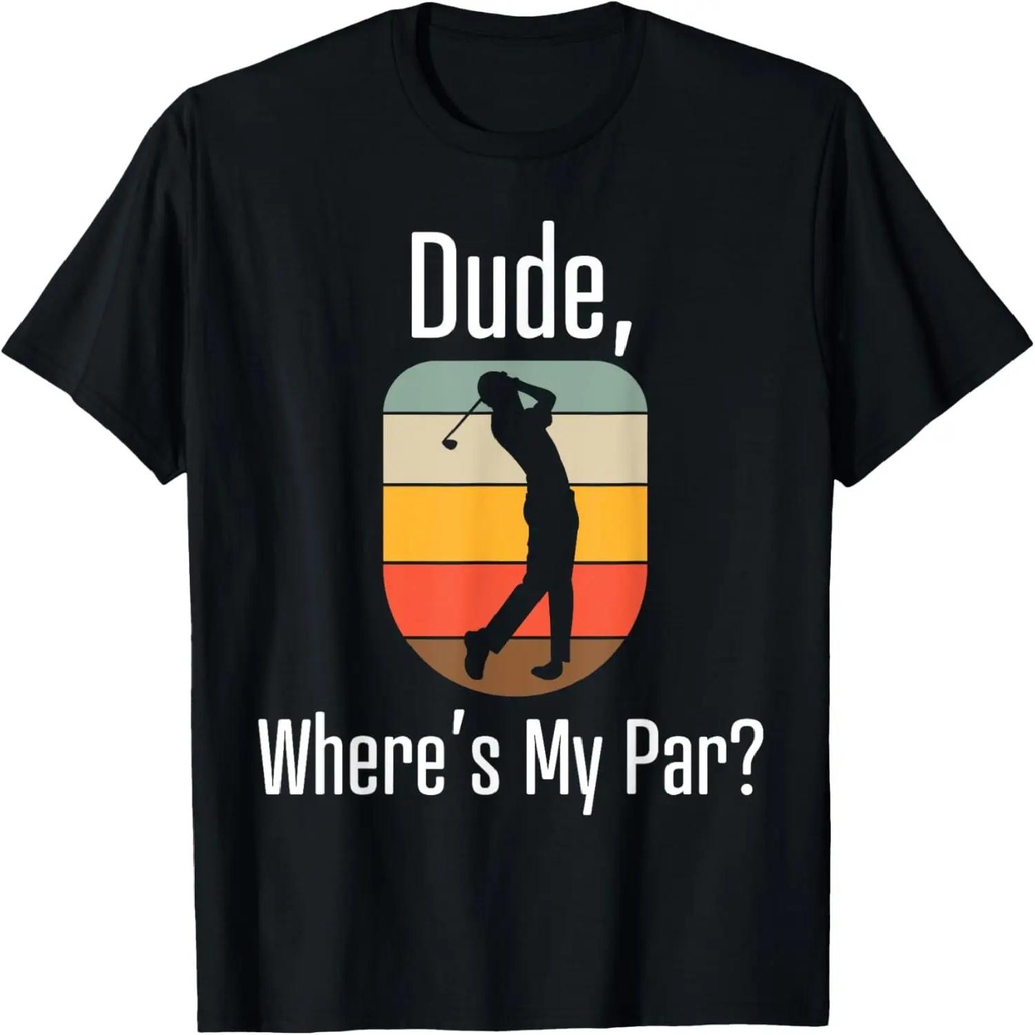 Funny Retro Golf for Men - Dude, Where s My Par_ - Golfers T-Shirt S