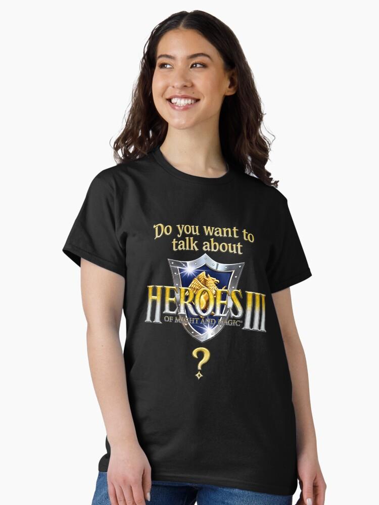 Age of Wonders Do you want to talk about Heroes3? Classic T-Shirt
