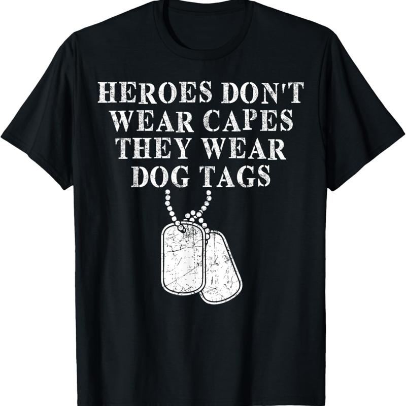 Heroes Dont Wear Capes They Dog Tags T Shirt