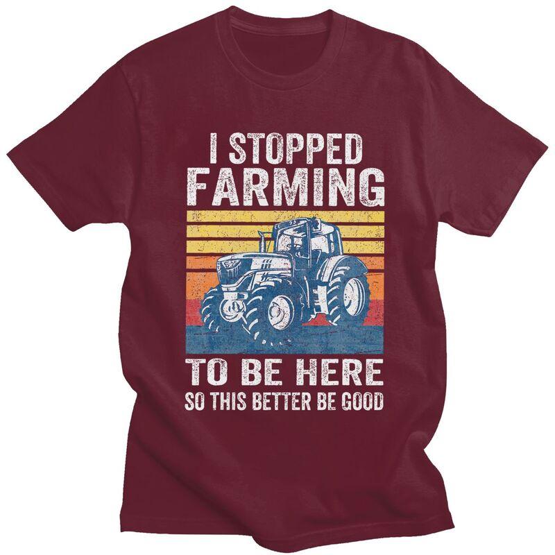Custom I Stopped Farming To Be Here T Shirts Men Short Sleeve Humor Joke Tshirt Streetwear Tee 100 Cotton Slim Fit Tshirts