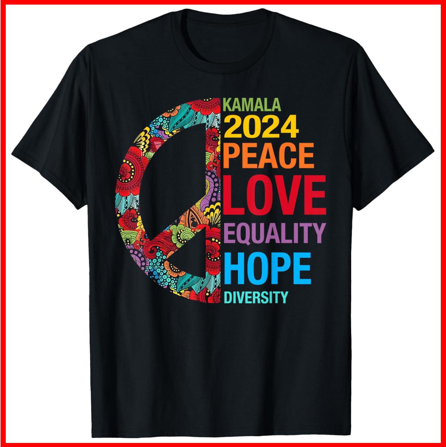 Kamala 2024 Peace Love Equality Hope Diversity Black Cotton T-Shirt S-5XL S