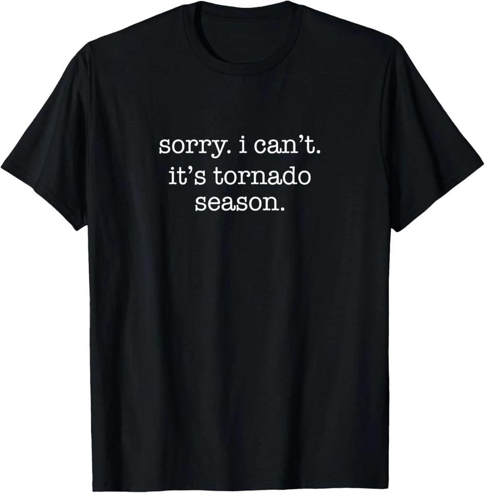 Sorry I Can t It s Tornado Season, Minimalistic Storm Chaser T-Shirt S