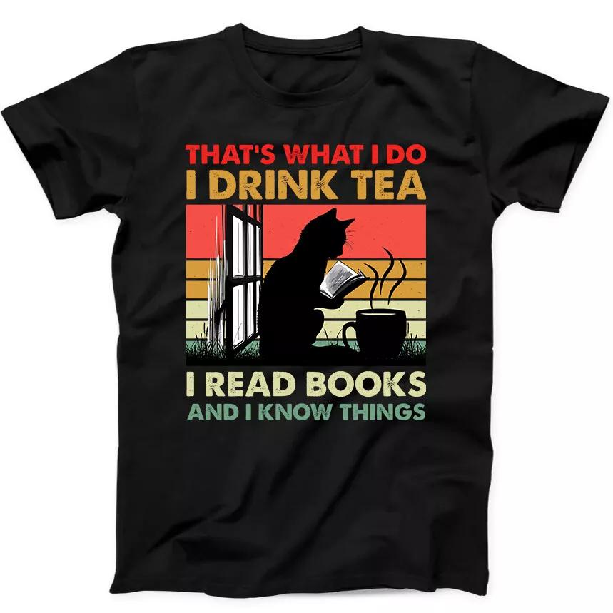 That's What I Do I Drink Tea I Read Book Cat Funny Gift Black Tee T Shirt 181