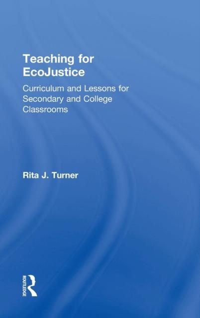 The Teaching for EcoJustice : Curriculum and Lessons for Secondary and College Classrooms Book