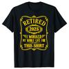 Funny Retired 2025 I Worked My Whole Life for This T-shirts Men Women Fashion Casual Tshirt 100% Cotton Loose Oversized T Shirt