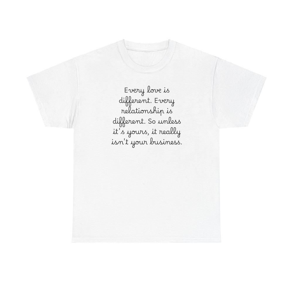 Love Different Unisex Tshirt Tops Tee, Relationship Quote Shirt, Every Love Is Different