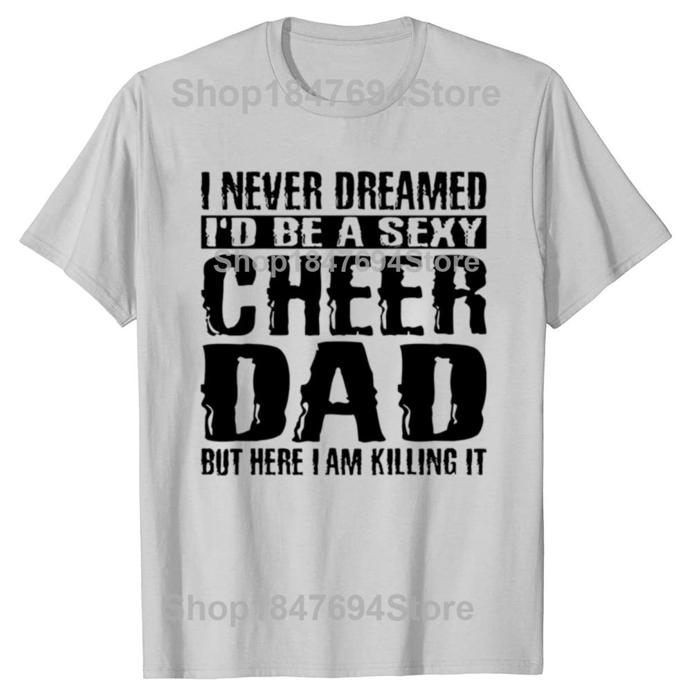 Father's Day Cheer Dad Cheerdancing T Shirts Cotton Streetwear Short Sleeve Birthday Gifts Summer Style T-shirt Mens Clothing