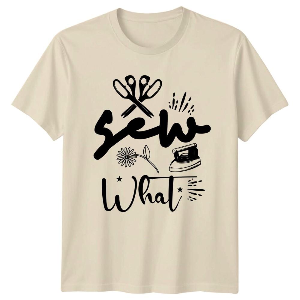 Sew What Unisexs TShirt Quilting Sewing Crafting Hobby Birthday Gift For Her