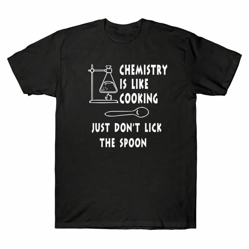 Funny Chemistry Is Like Cooking Just Don t Lick The Spoon Men s T Shirt XXXL