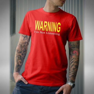 Warning I'm Not Listernig Men's T-Shirt Funny Novelty Work Fathers Day Gift