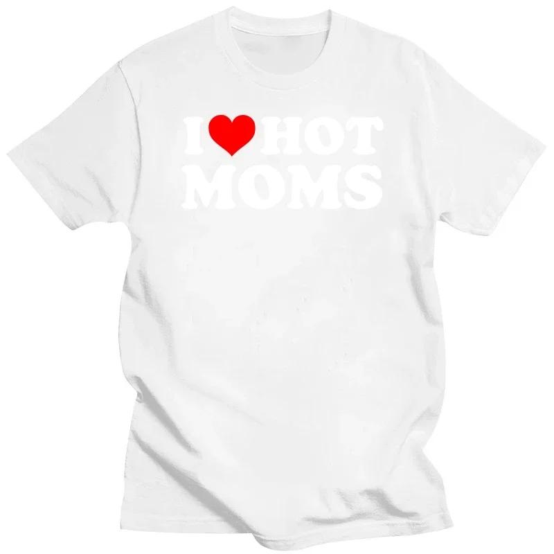 I Love Hot Moms Women T Shirt Funny Red Heart Love Moms Short Sleeve Printed Streetwear Hip Hop Loose Style T-Shirts  Clothing