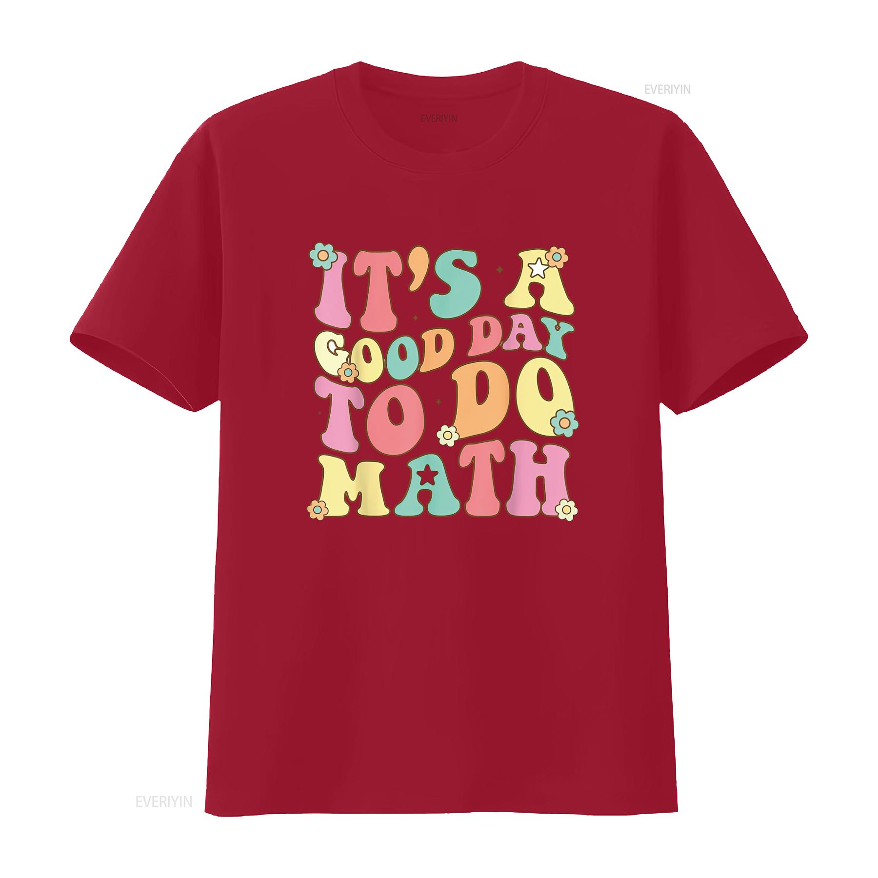 

It s A Good Day To Do Math Teachers Women Funny T Shirt vintage Washed Comfortable Breathable Stretched Casual Stylish homme S