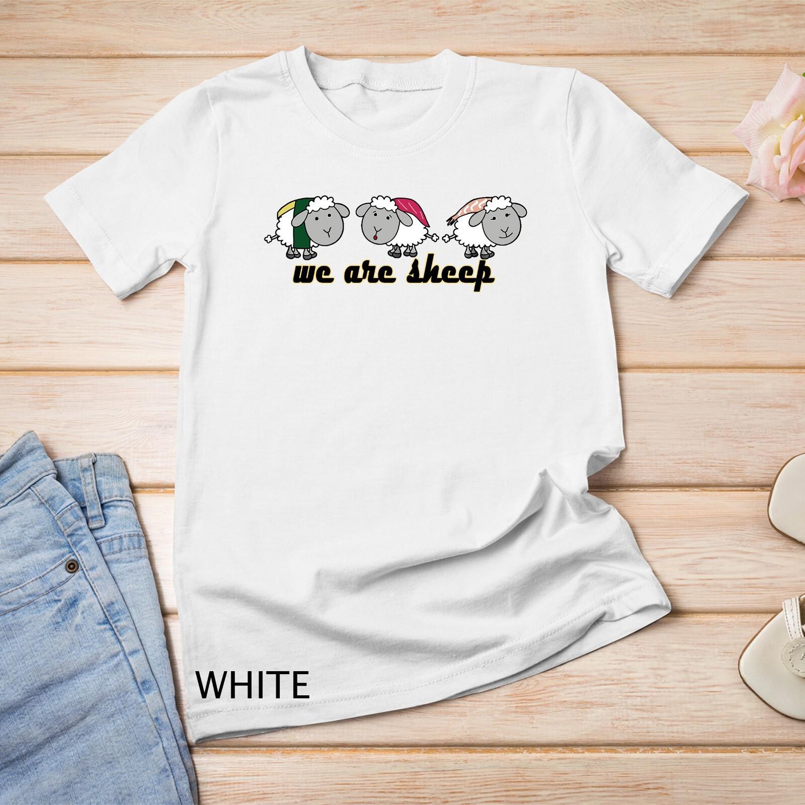 We Are Sheep - Susheep - Funny Sushi Sheep Pun T-Shirt Mens Womens Tees Top Unisex T-Shirt Mens Womens Tees Top M
