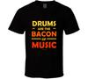 Bateria é o Bacon da Música Camiseta Engraçada para Baterista