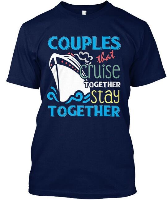 Couples That Cruise Together Stay Togeth T-Shirt Made in the USA Size S to 5XL XXXL