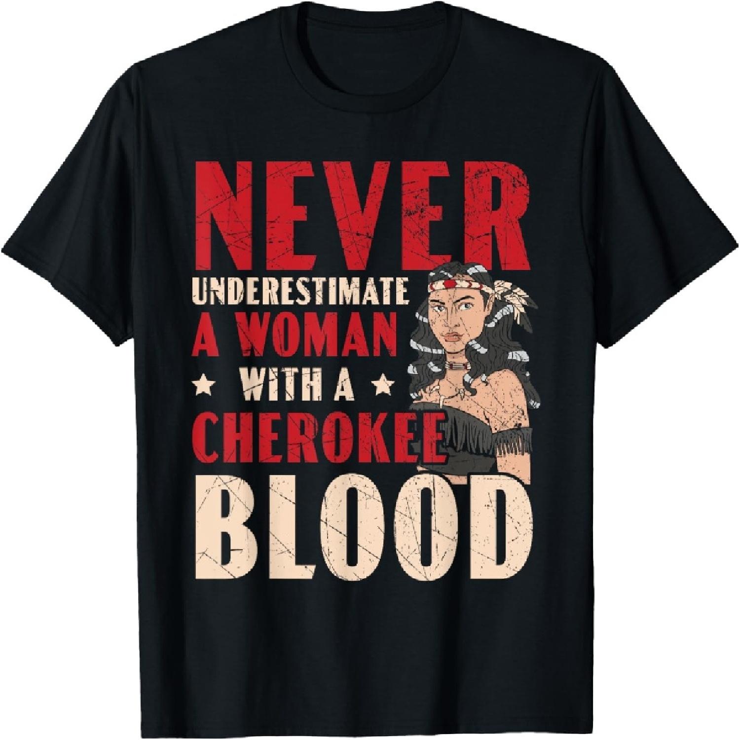 Never Underestimate A Woman With A Cherokee Blood T-Shirt S