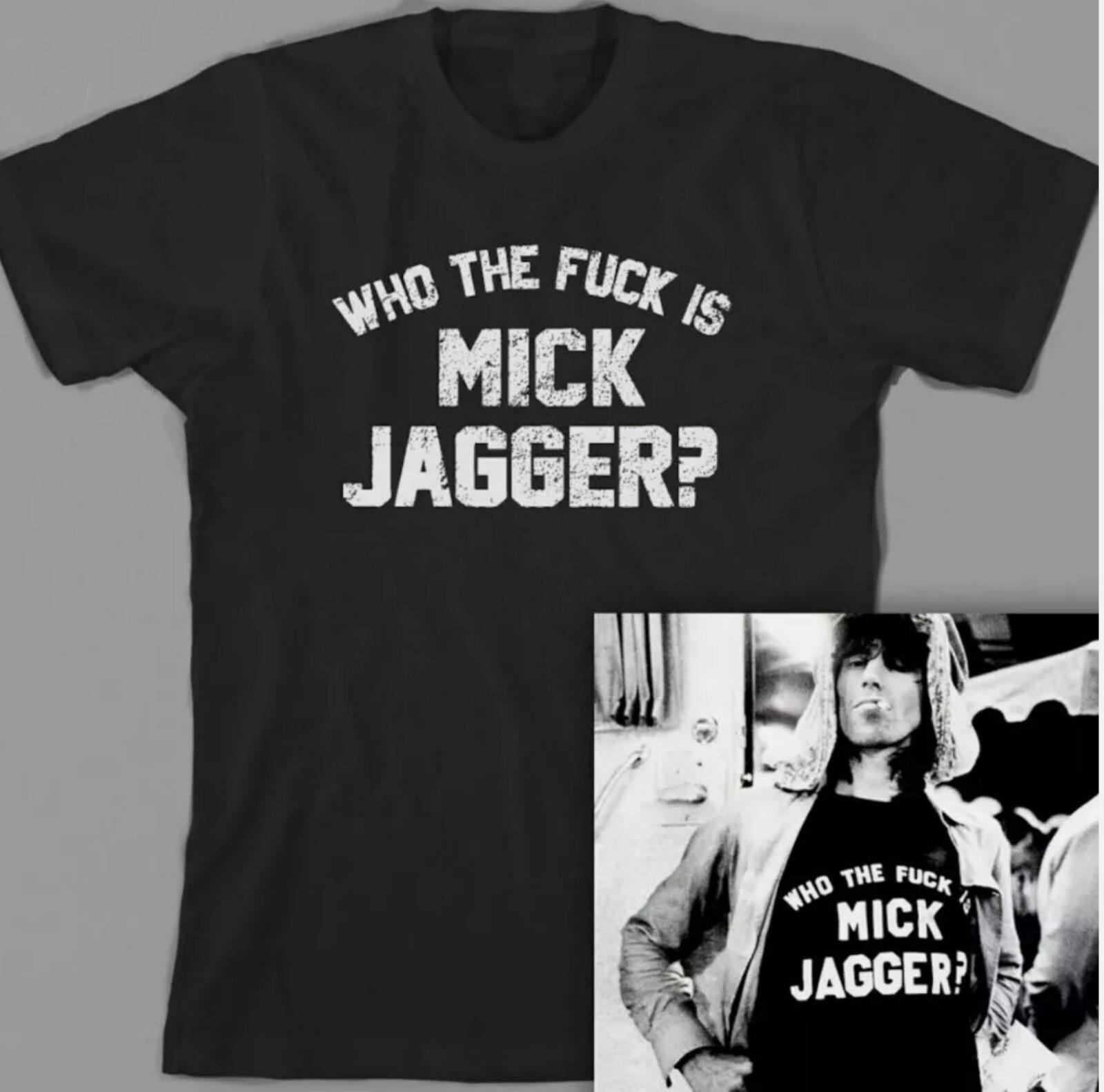 

26 Keith Richards Who the fuk is Mick Jagger T Shirt Cotton Unisex S-5XL For Fans Unisex T-Shirt M