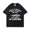 Tees Meme T Shirt Unisex Man Eat Fish Day Teach Fish Man To Lifetime Funny Casual Cotton Tshirt for Men Women Breathable Cotton