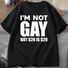 I'm Not Gay But 20 Is 20 T Shirt Funny Men Women LGBTQ Gay Pride Tshirts Cotton Shrot Sleeve Tee Shirt Oversized Male Clothes
