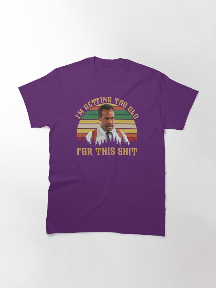 Lethal Weapon Vintage Danny Glover I’m Getting Too Old Classic T-Shirt