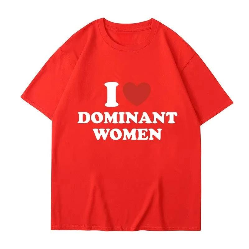 I Love Dominant Women Graphic Print T Shirt Funny Casual Summer Personality Short Sleeve Fashion T Shirts Women Streetwear