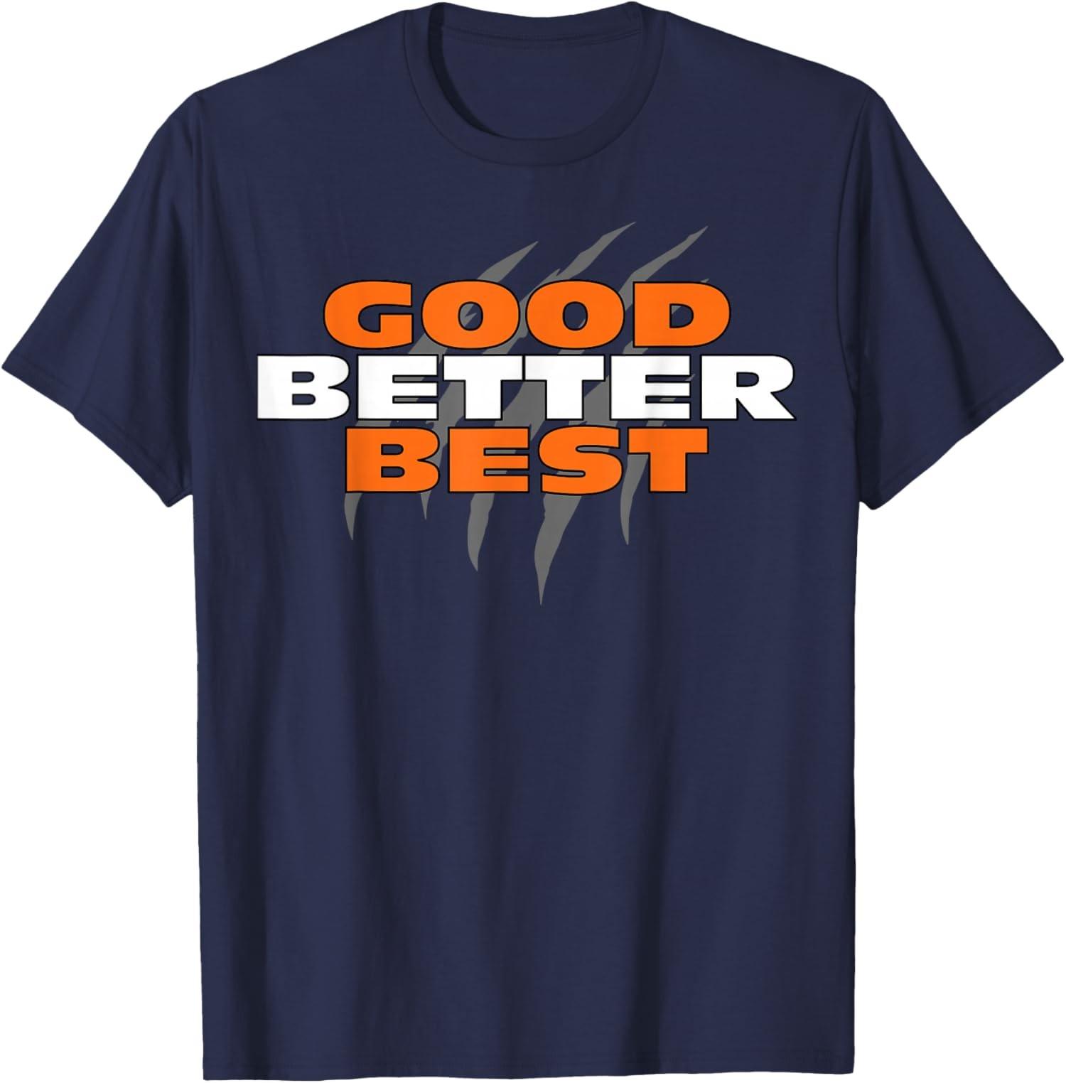 Good Better Best Shirt Chicago Good Better Best T-Shirt S