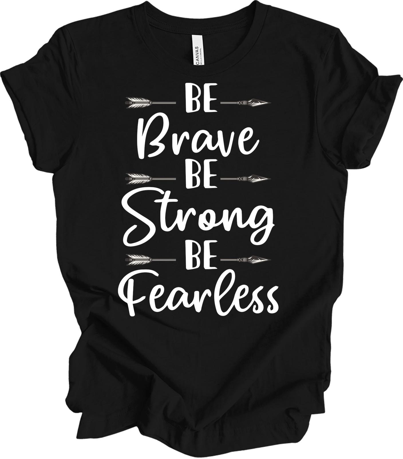 Be Brave Strong Fearless T-Shirt Tribal Arrows Motivational Inspirational Gift XL