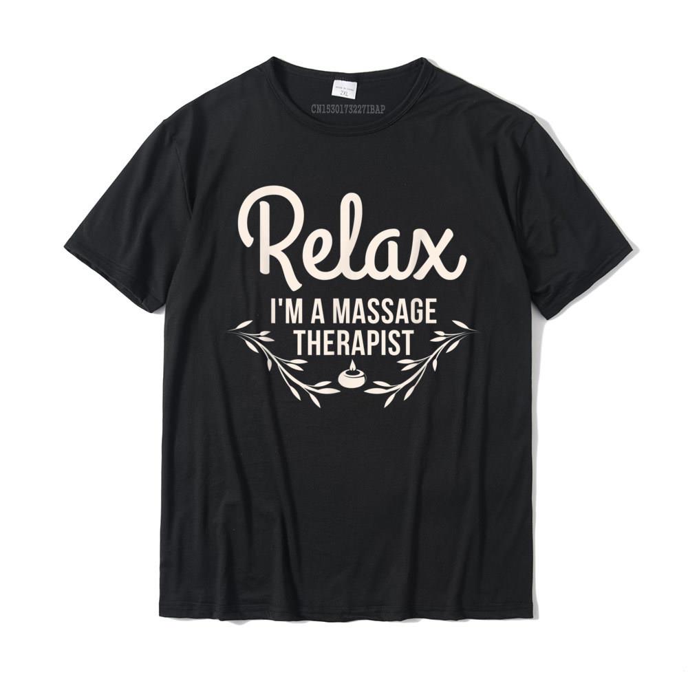 Relax I m A Massage Therapist - Masseur Therapy Funny T-Shirt Fashionable Design Top T-Shirts Cotton Tops Tees For Men Print S разноцветный