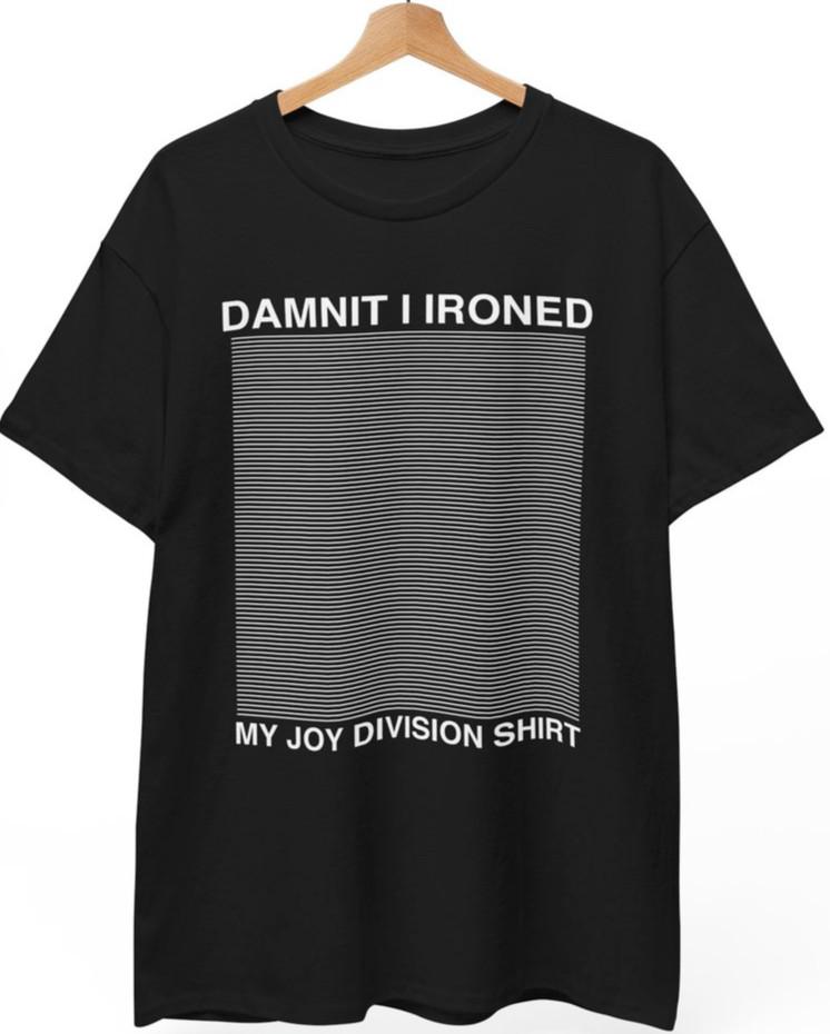 Damnit I Ironed My Joy Divisi** T-Shirt, Music Band Rock Punk Metal, Unisex Tee