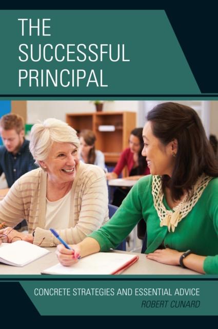 The The Successful Principal : Concrete Strategies and Essential Advice Book