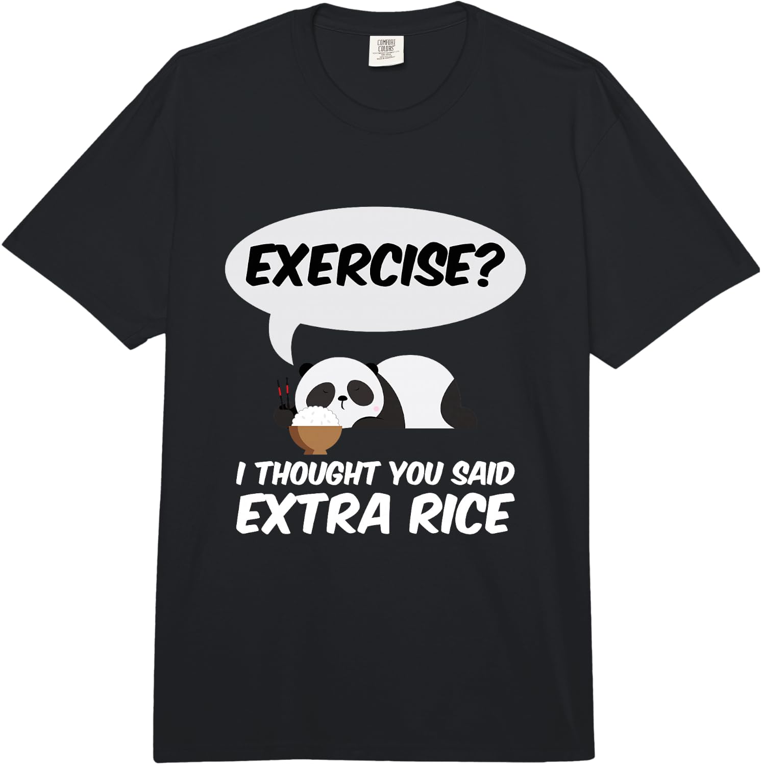 Exercise? I Thought You Said Extra Rice Panda Gift Comfort Colors Adult Heavyweight  Unisex T-Shirt XXXXL