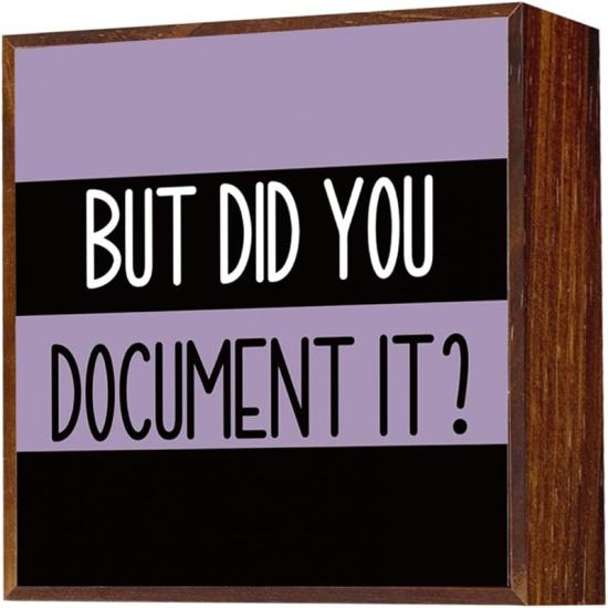 But Did You Document It Sign Inspiration Wood Sign Desk Decor Wooden Plaques Decorations for Home Office Living Room Bedroom Office Decorations for Document 9