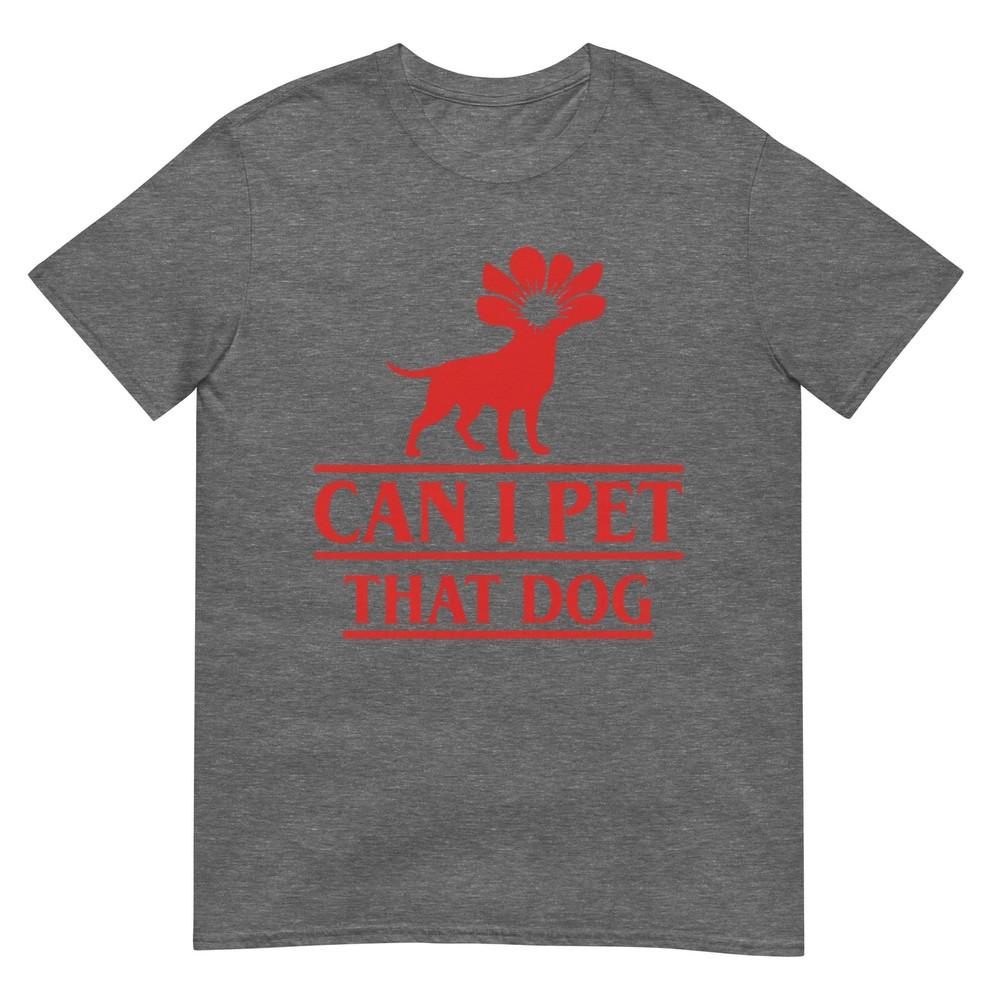 Can I Pet That Dog Demodog Stranger Funny Dog Lover Dog Tshirt