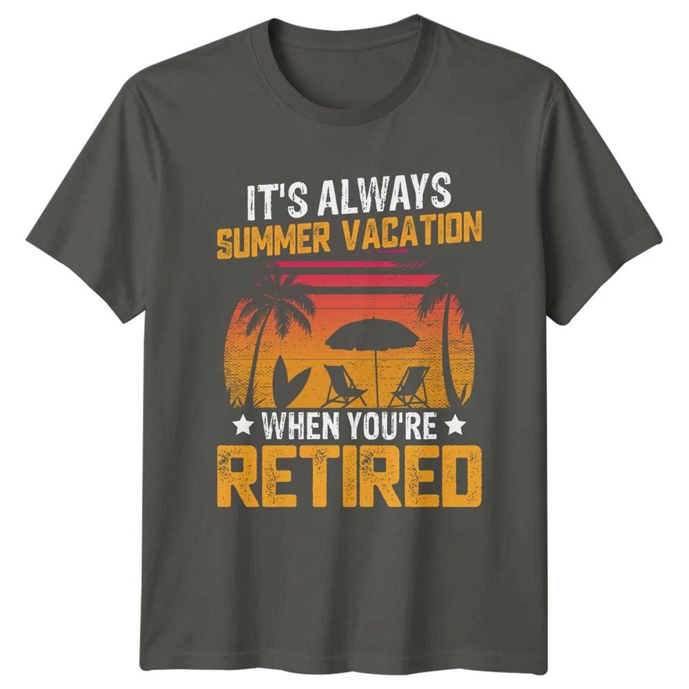 Its Always Summer Vacation When TShirt Beach RetireUnisext Gift S