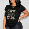 Soft Cotton Unisex Short Sleeve Tshirt Religious Quote Of Course I Talk To God Letter Print Crew Neck Basic Casual Tee Shades