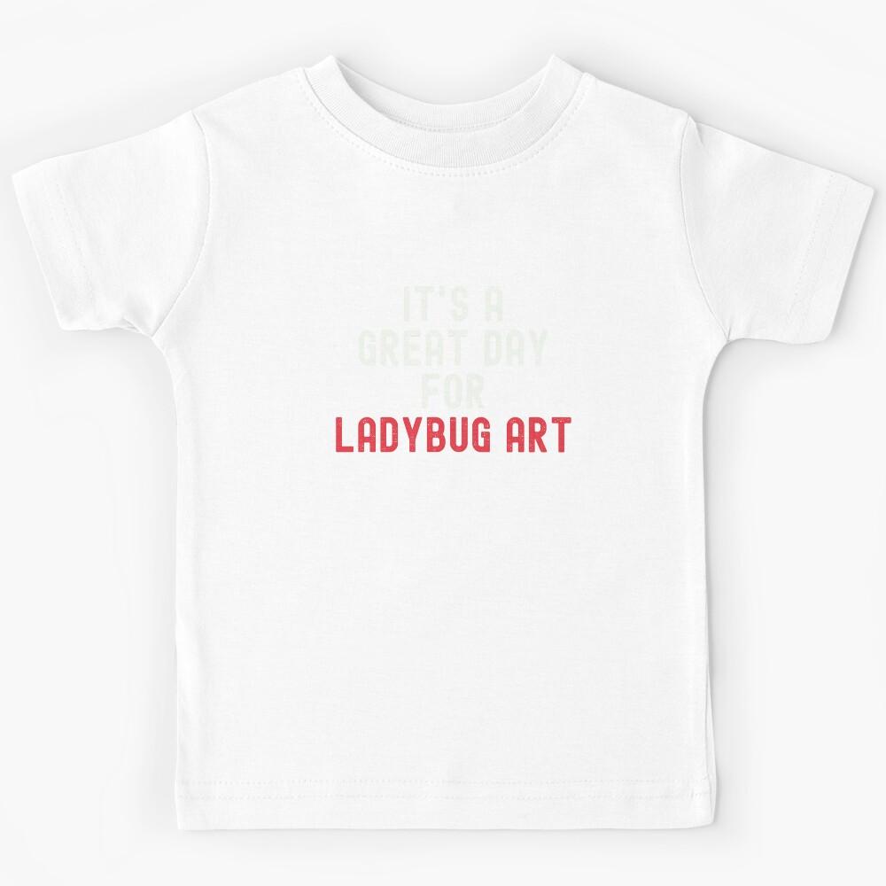 It s a Great Day for Ladybug Art Kids T-Shirt 130