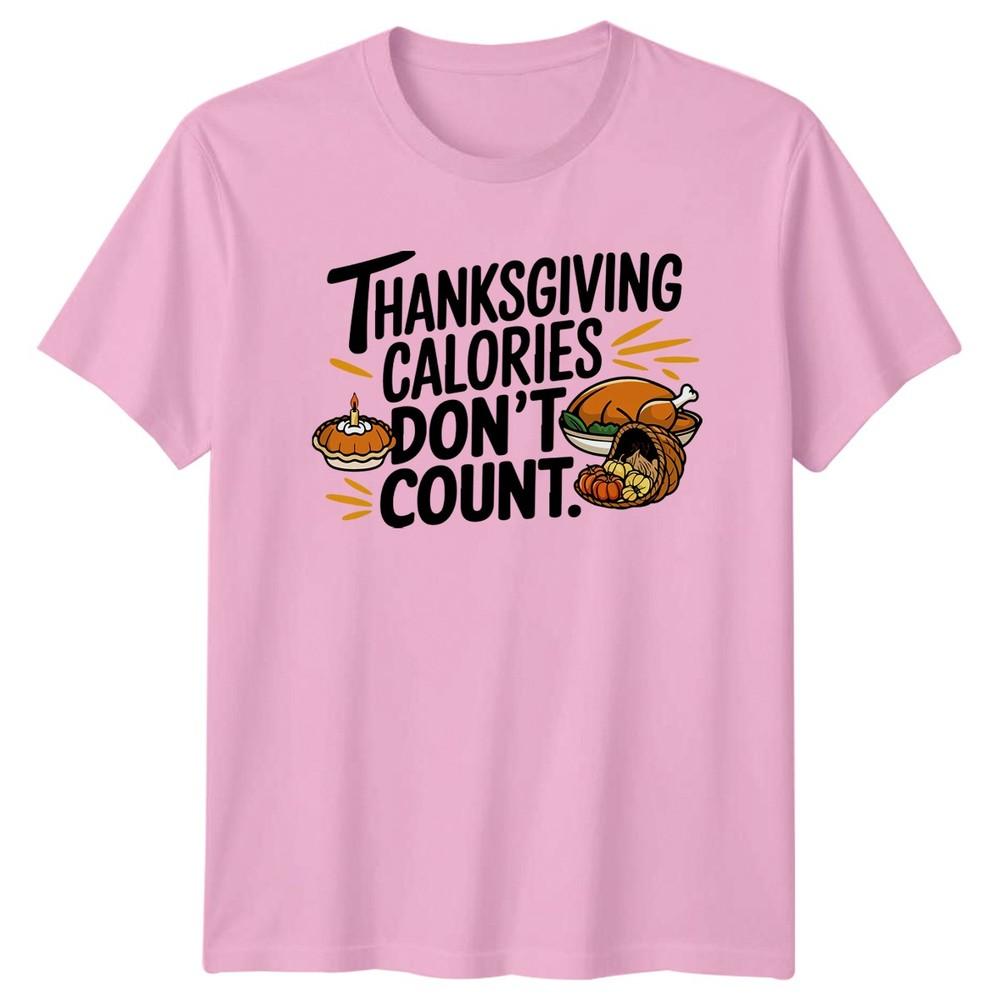 Thanksgiving Calories Dont Count TShirt Thanksgiving Food Humor