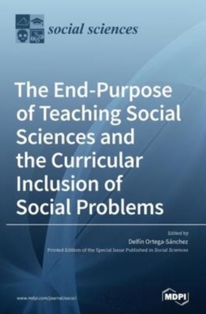 The The End-Purpose of Teaching Social Sciences and the Curricular Inclusion of Social Problems Book