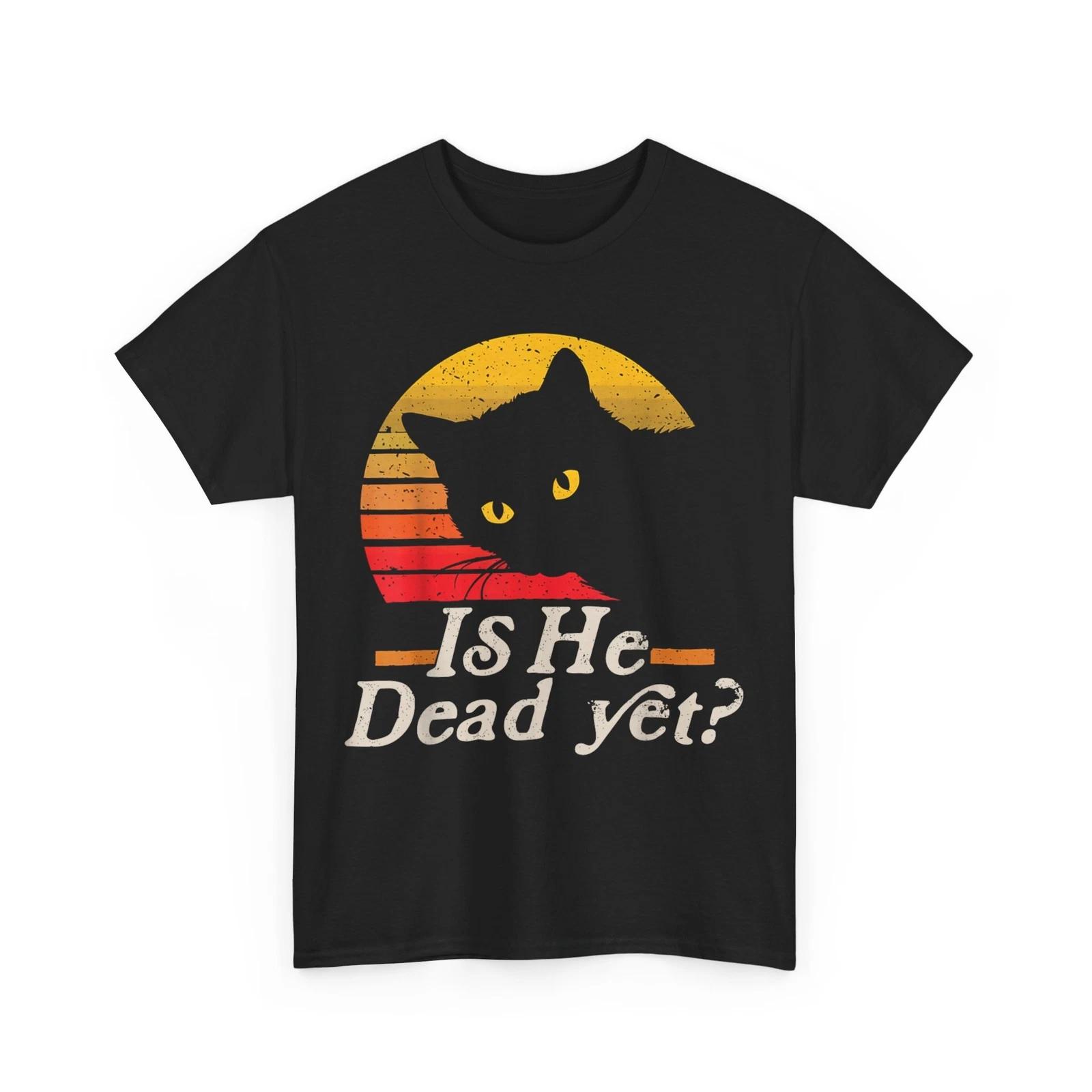 Is He Vintage Dead Yet Funny Saying Dark Humor Gifts T-Shirt S