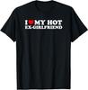 I Love My Hot Ex-Girlfriend T-Shirt