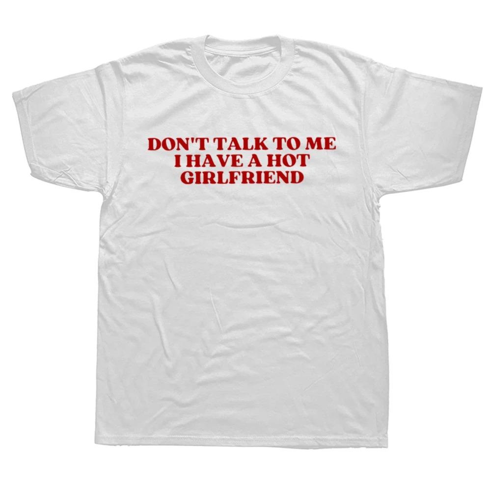 Black Short-Sleeve T-Shirt Featuring "Don't Talk To Me I Have A Girlfriend" Bold Slogan Print For Boyfriends & Humor Fans