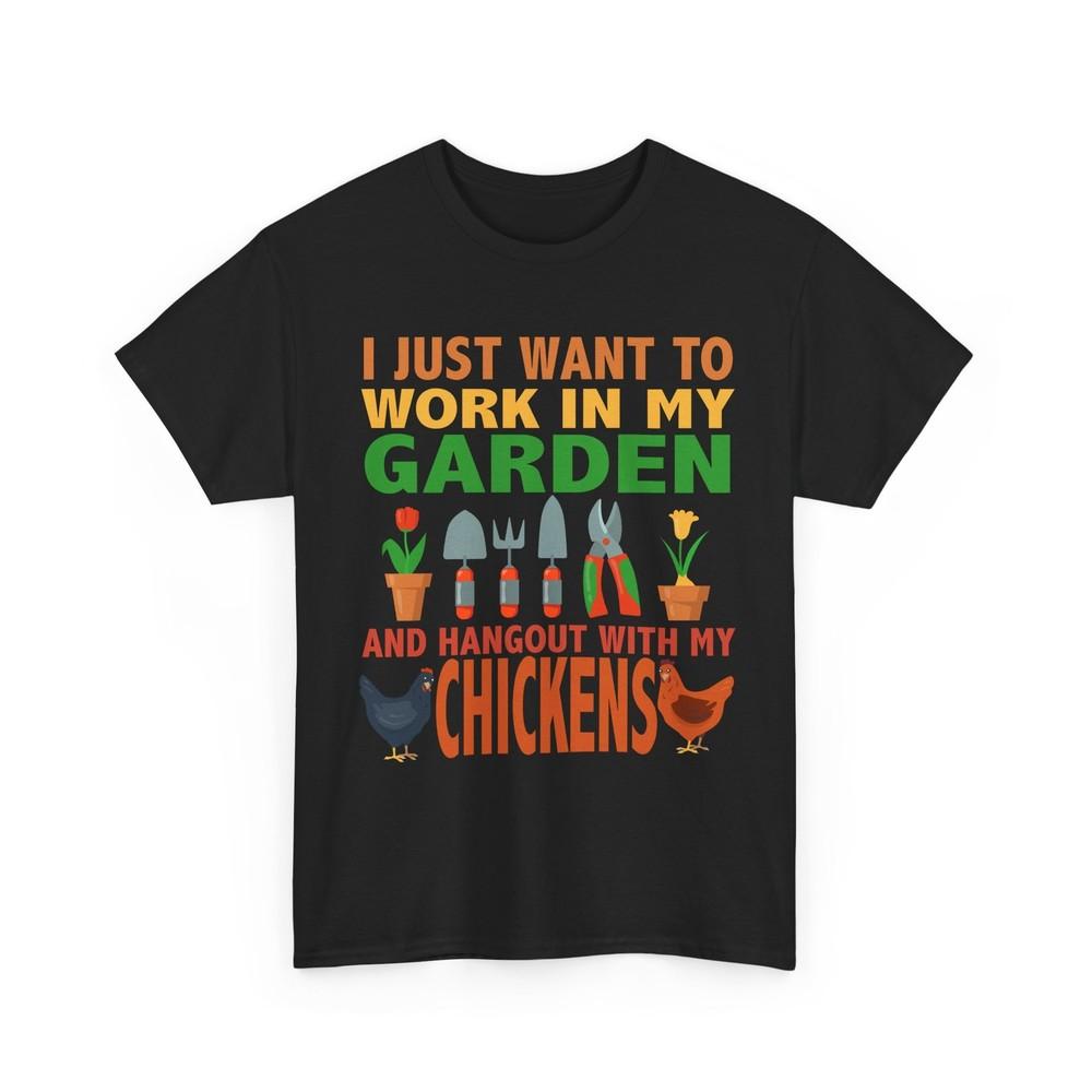 Gardener T-Shirt Work In My Garden Hangout With My Chickens Women Men Shirt