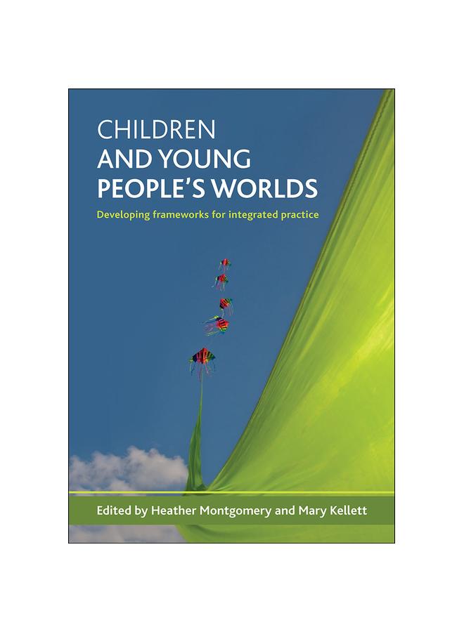 The Children and Young People's Worlds : Developing Frameworks for Integrated Practice Book