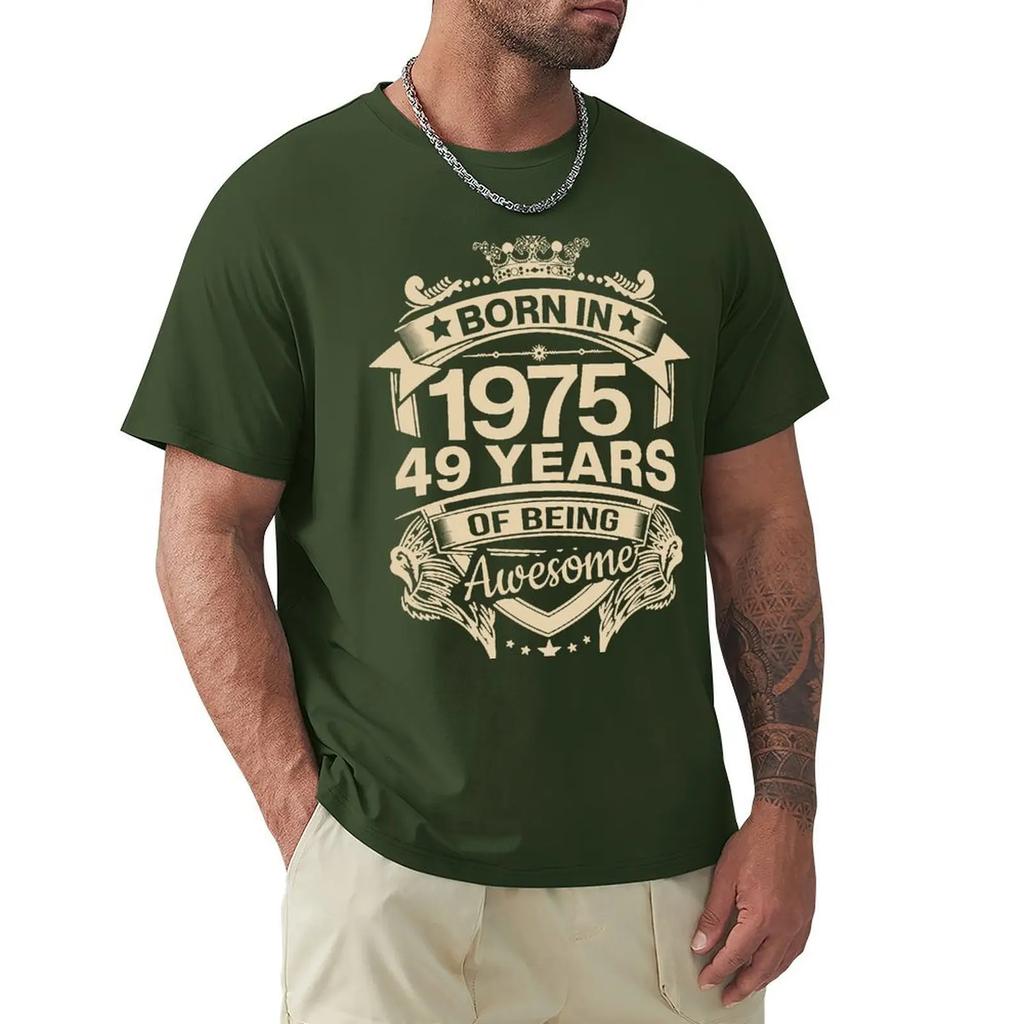 Born In 1975 49 Years Of Being Awesome 49th Birthday Gift T Shirt Harajuku Short Sleeve T-shirt 100% Cotton Graphics Tshirt Tops
