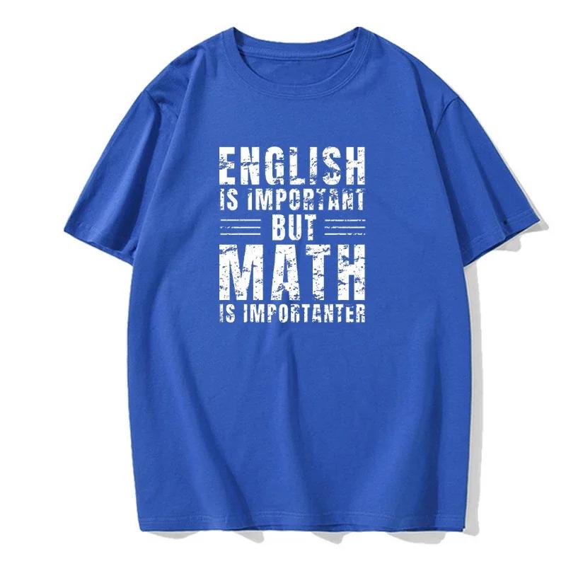 New Mens Brand T-shirt ENGLISH IS IMPORTANT BUT MATH IS IMPORTANTER Summer Daily Casual Sports Tee Shirt Male T-Shirt
