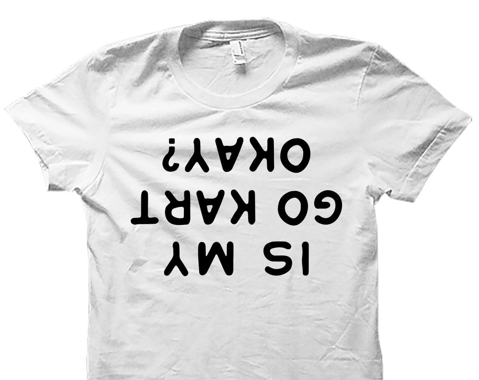 Go Kart Shirt. Go Kart Gift. Go Karting Gift. Kart Racing Gift. Karting Shirt. Racing T-Shirt. Go Kart Tee #OS4109 XL
