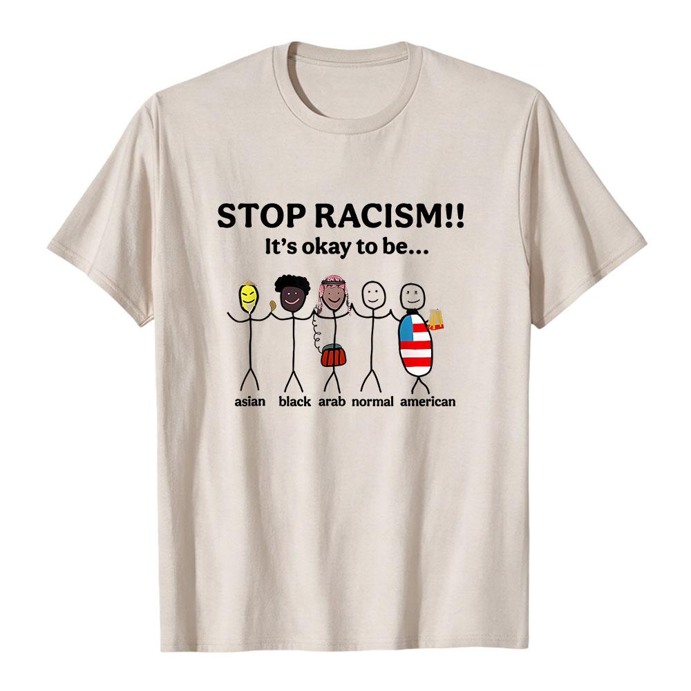 Stop Racism T-shirt It's Okay To Be Asian Black Arab Normal American Funny Anti-Racism Tee Cotton Fashion Summer Men Women Shirt